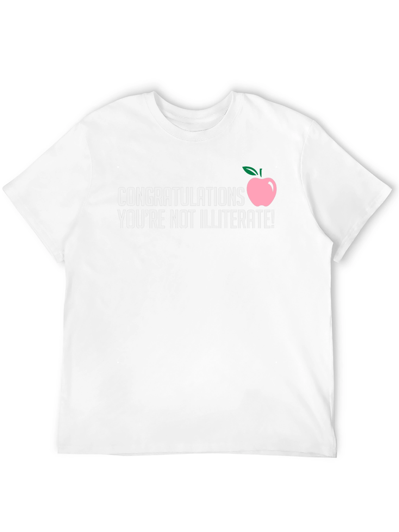 Congrats Youre Not Illiterate T-Shirt