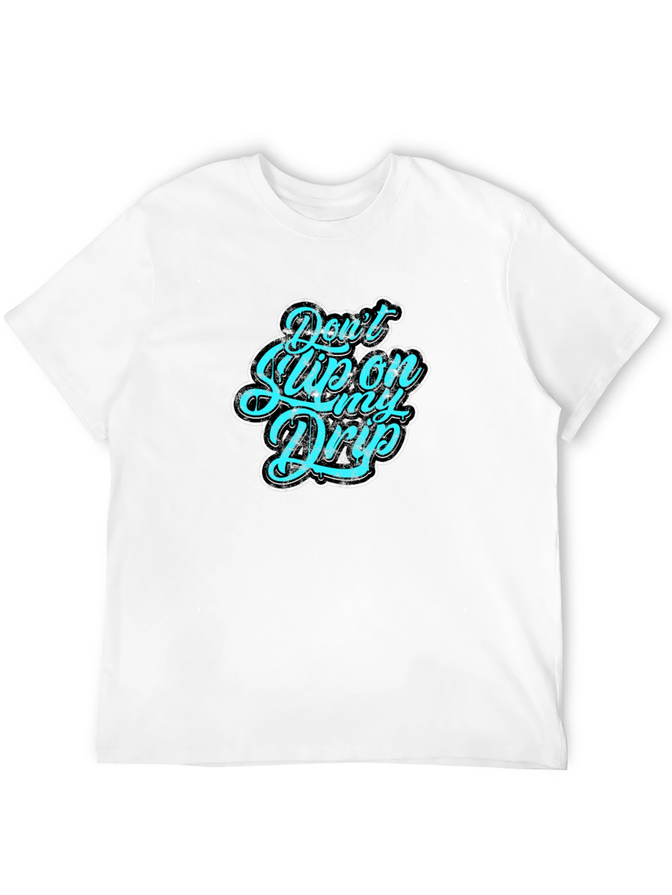 Dont Slip on My Drip Graphic Tee