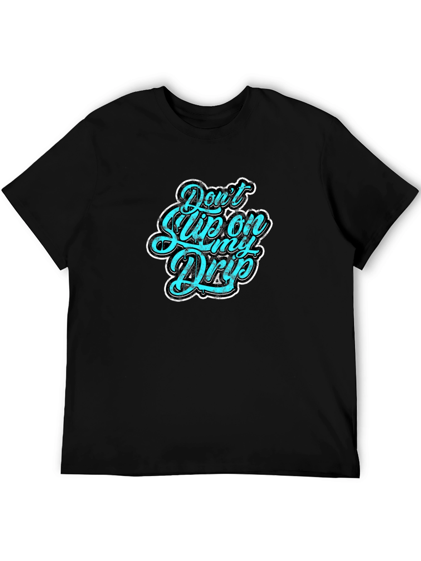 Dont Slip on My Drip Graphic Tee