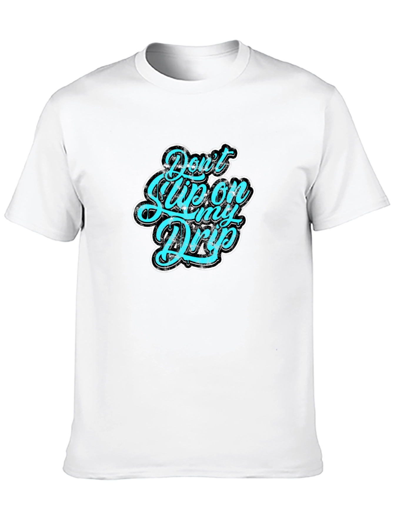 Dont Slip on My Drip Graphic Tee