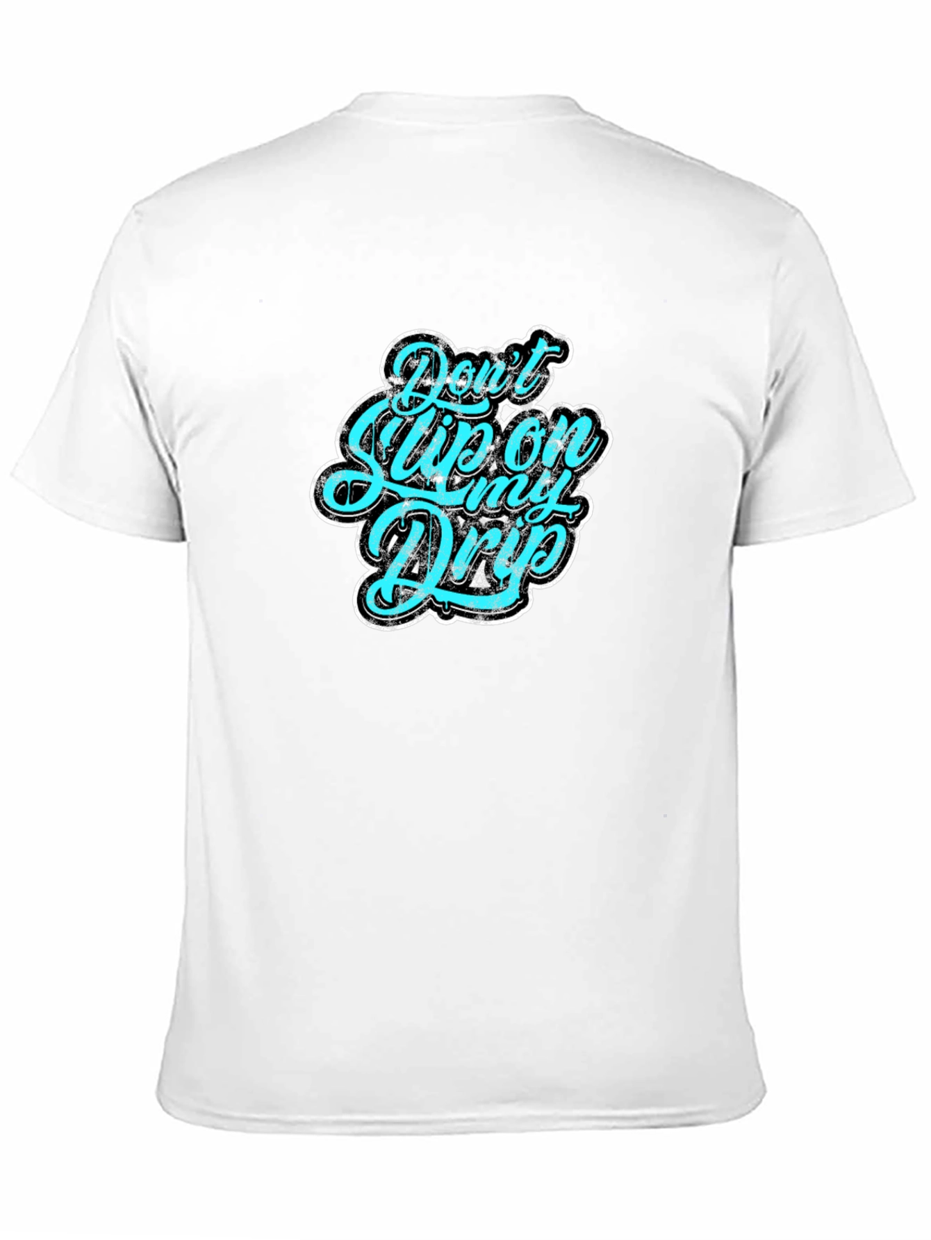 Dont Slip on My Drip Graphic Tee
