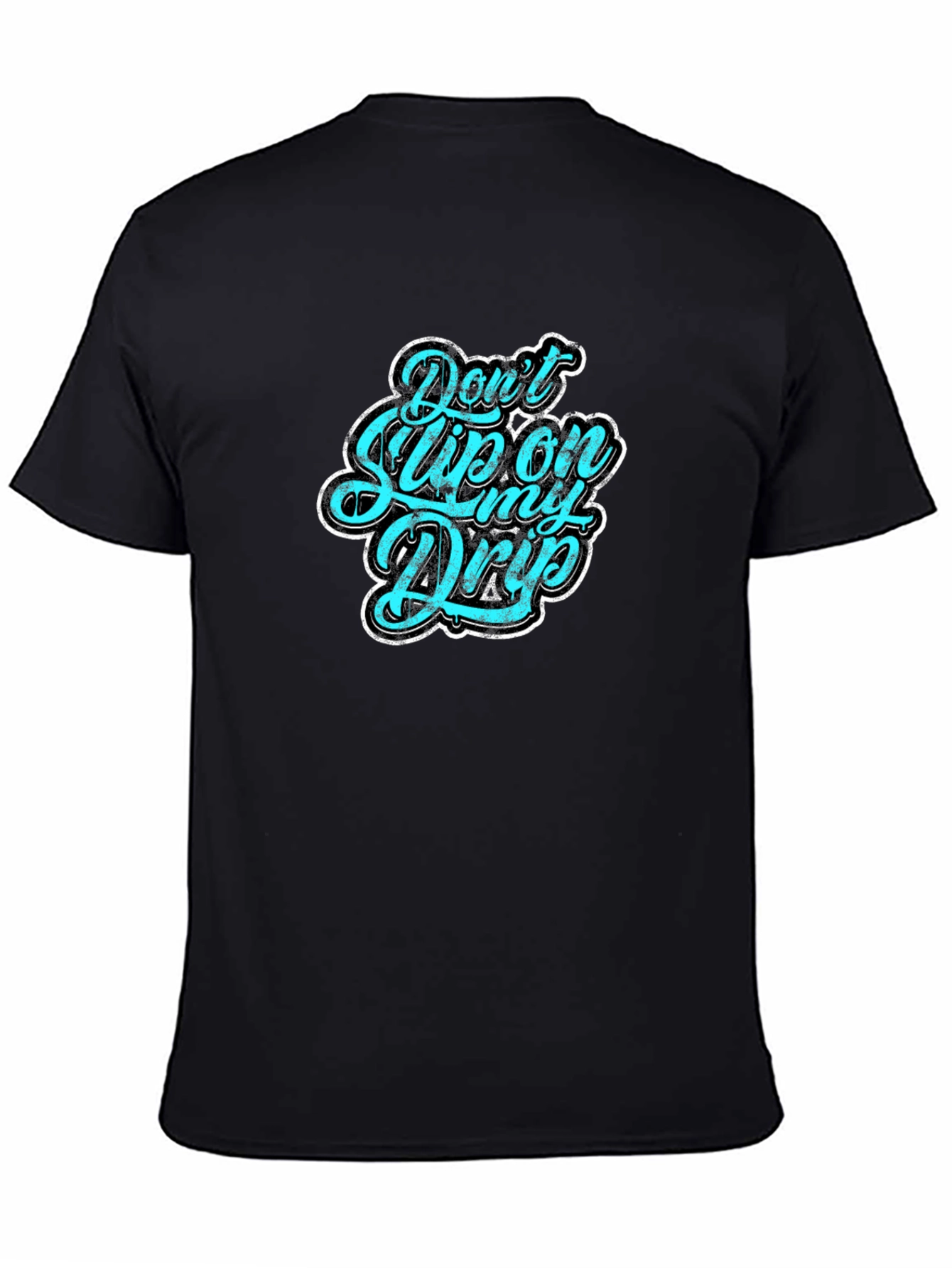 Dont Slip on My Drip Graphic Tee