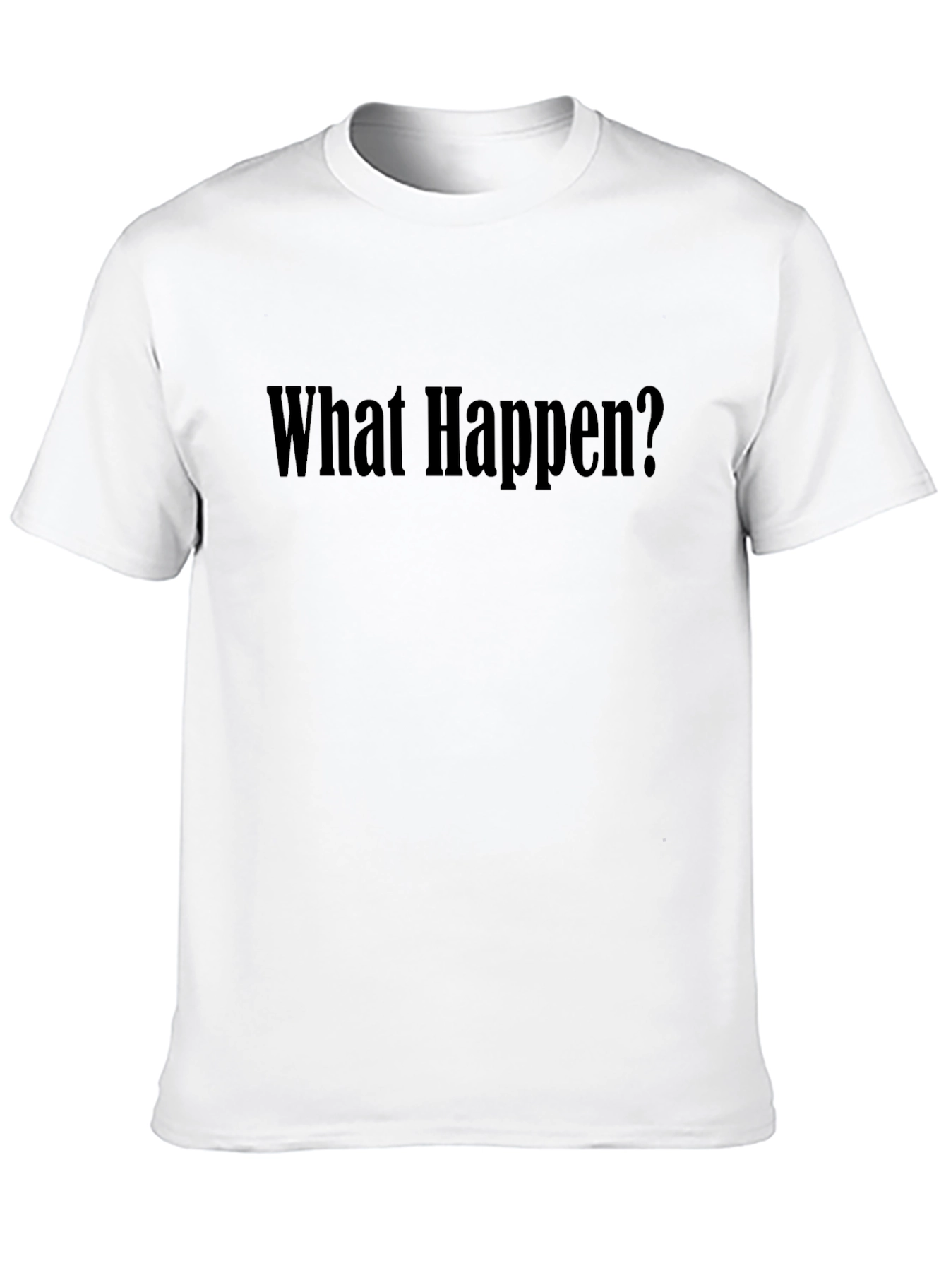 What Happen? Graphic Tee - Soft Cotton Black T-Shirt