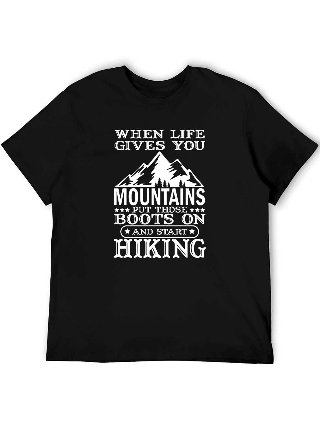 Hiking T-Shirt: When Life Gives You Mountains