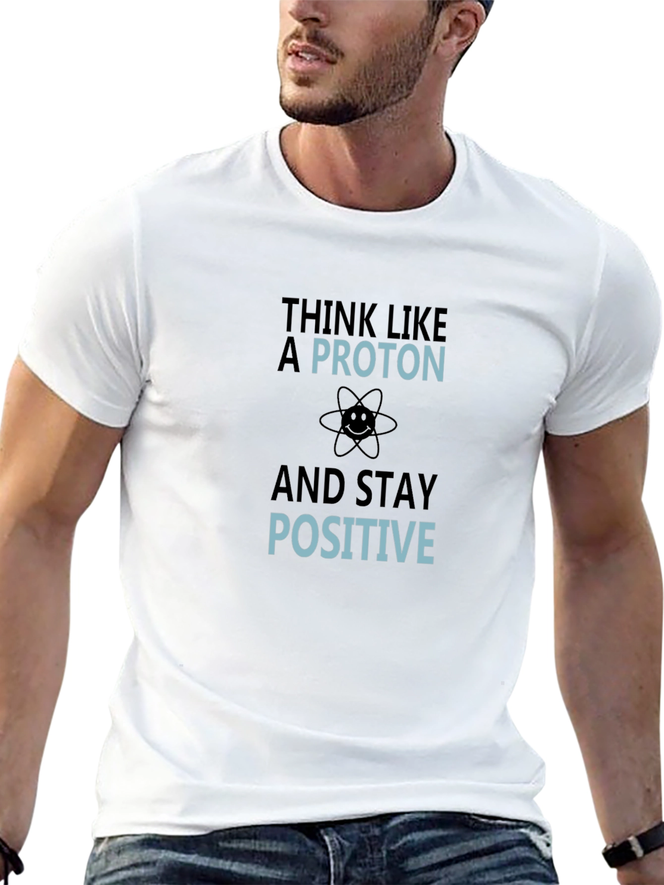 Think Like a Proton Funny Science T-Shirt