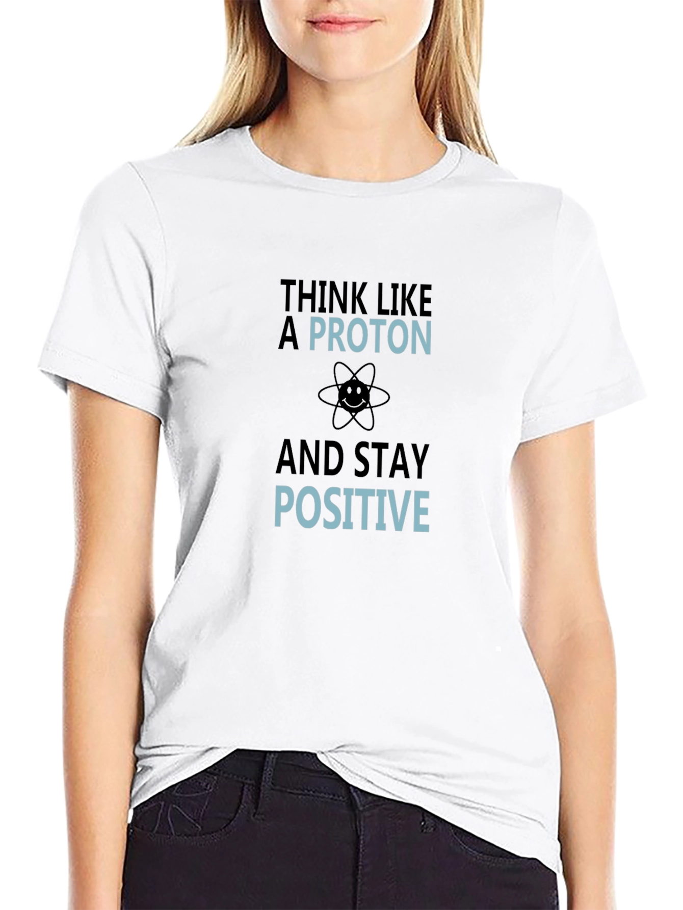 Think Like a Proton Funny Science T-Shirt