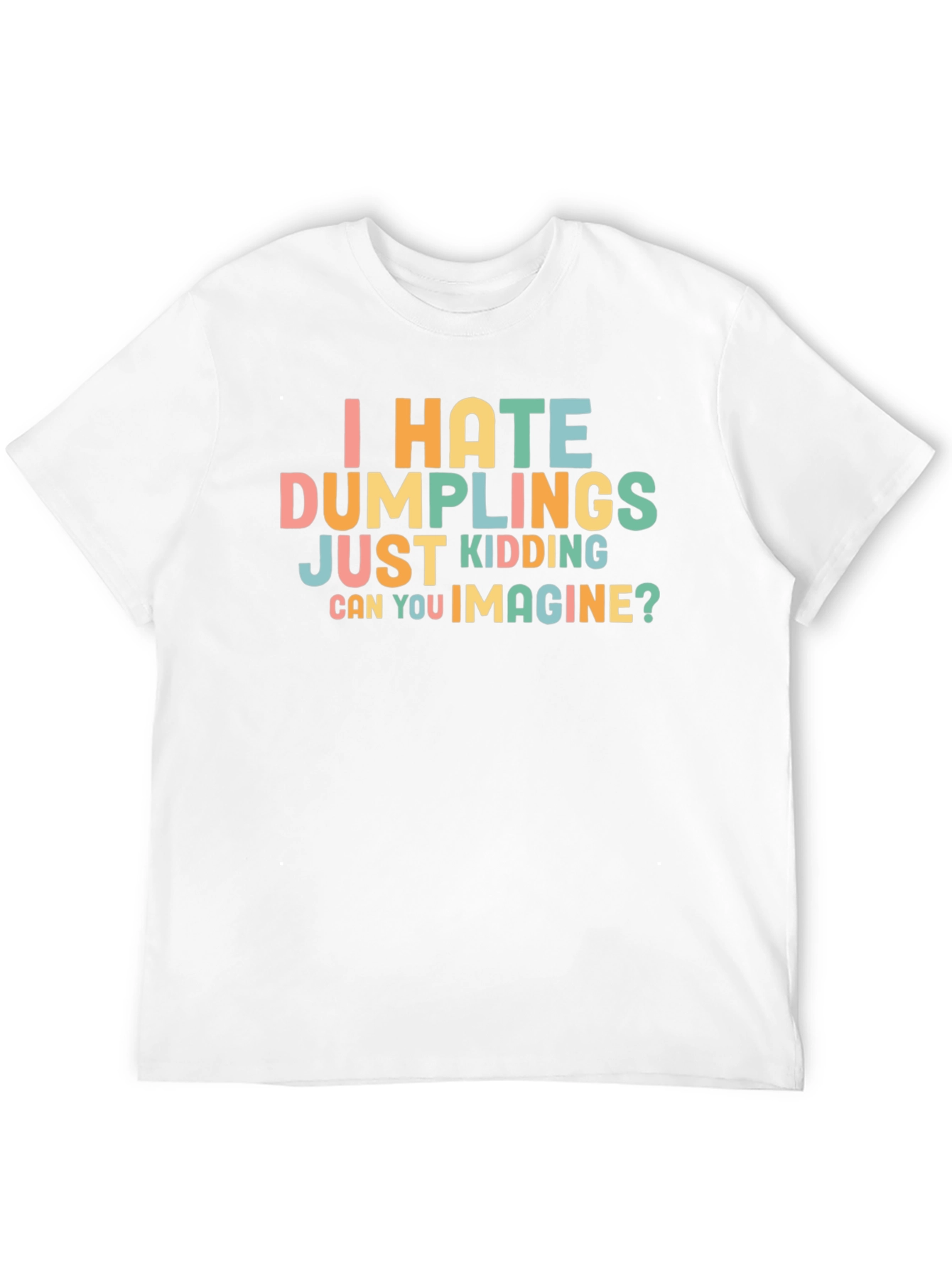 Funny Dumpling Lover T-Shirt - Can You Imagine?