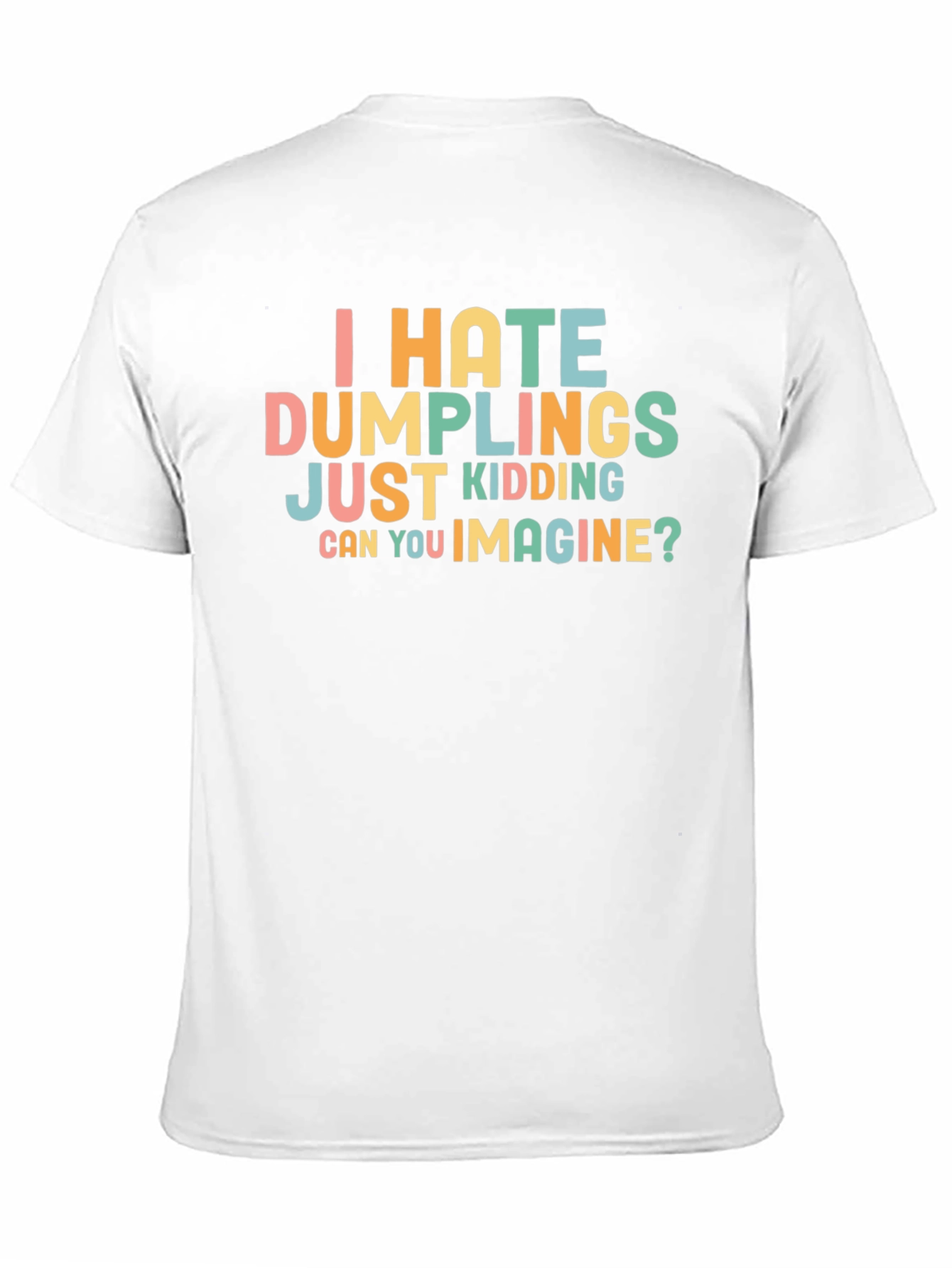 Funny Dumpling Lover T-Shirt - Can You Imagine?
