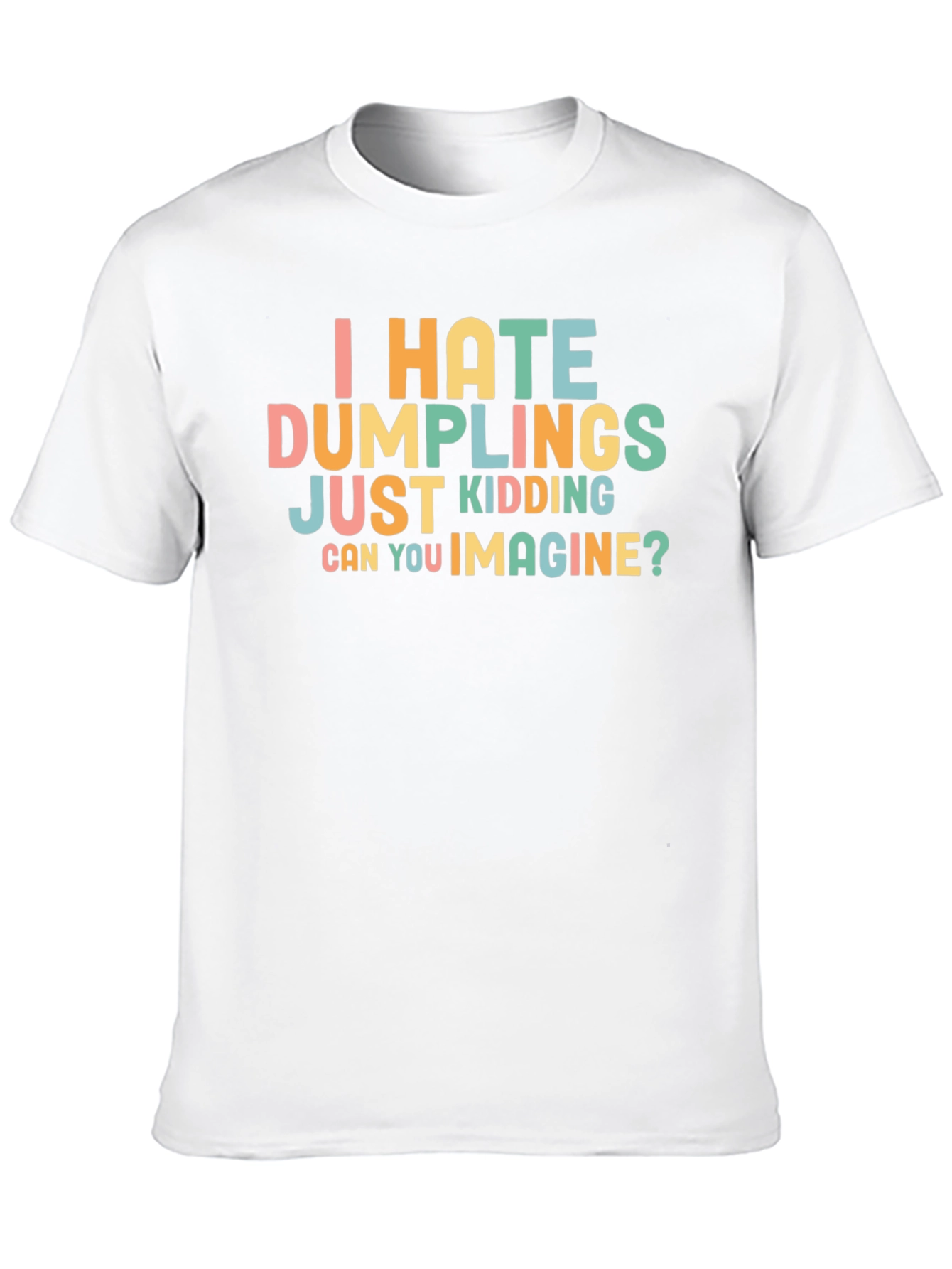 Funny Dumpling Lover T-Shirt - Can You Imagine?