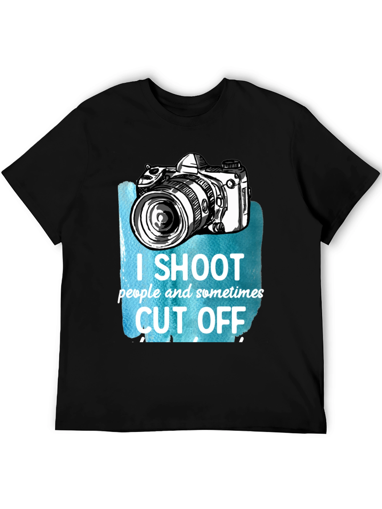 Photographer T-Shirt - I Shoot People Sometimes Cut Off