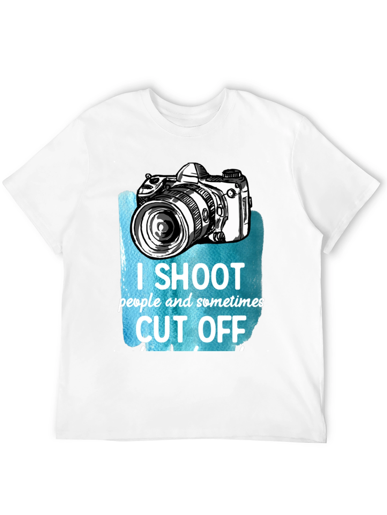 Photographer T-Shirt - I Shoot People Sometimes Cut Off