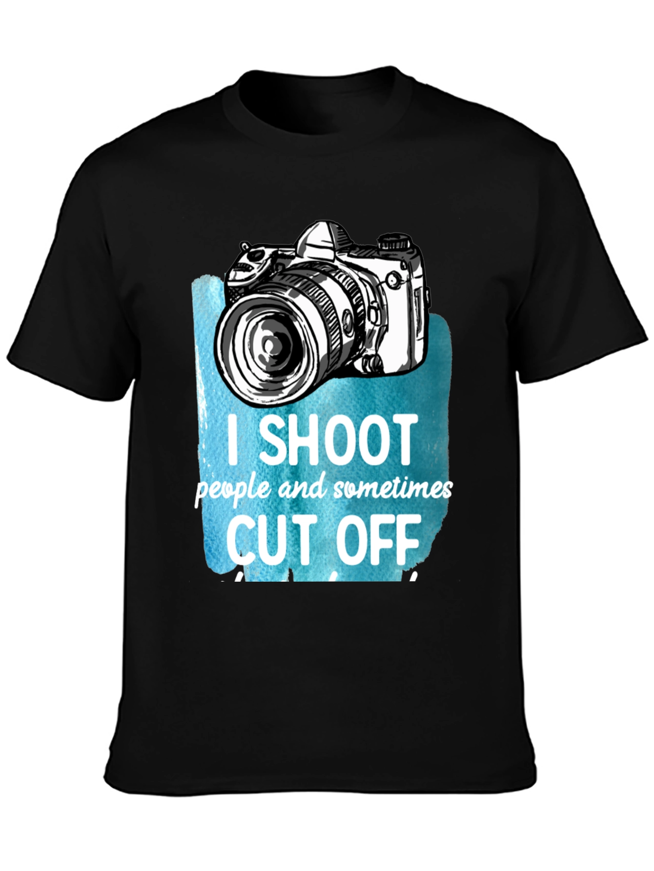 Photographer T-Shirt - I Shoot People Sometimes Cut Off