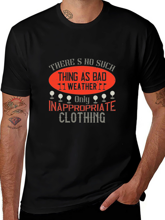 Funny Golf T-Shirt: No Bad Weather Inappropriate Clothing
