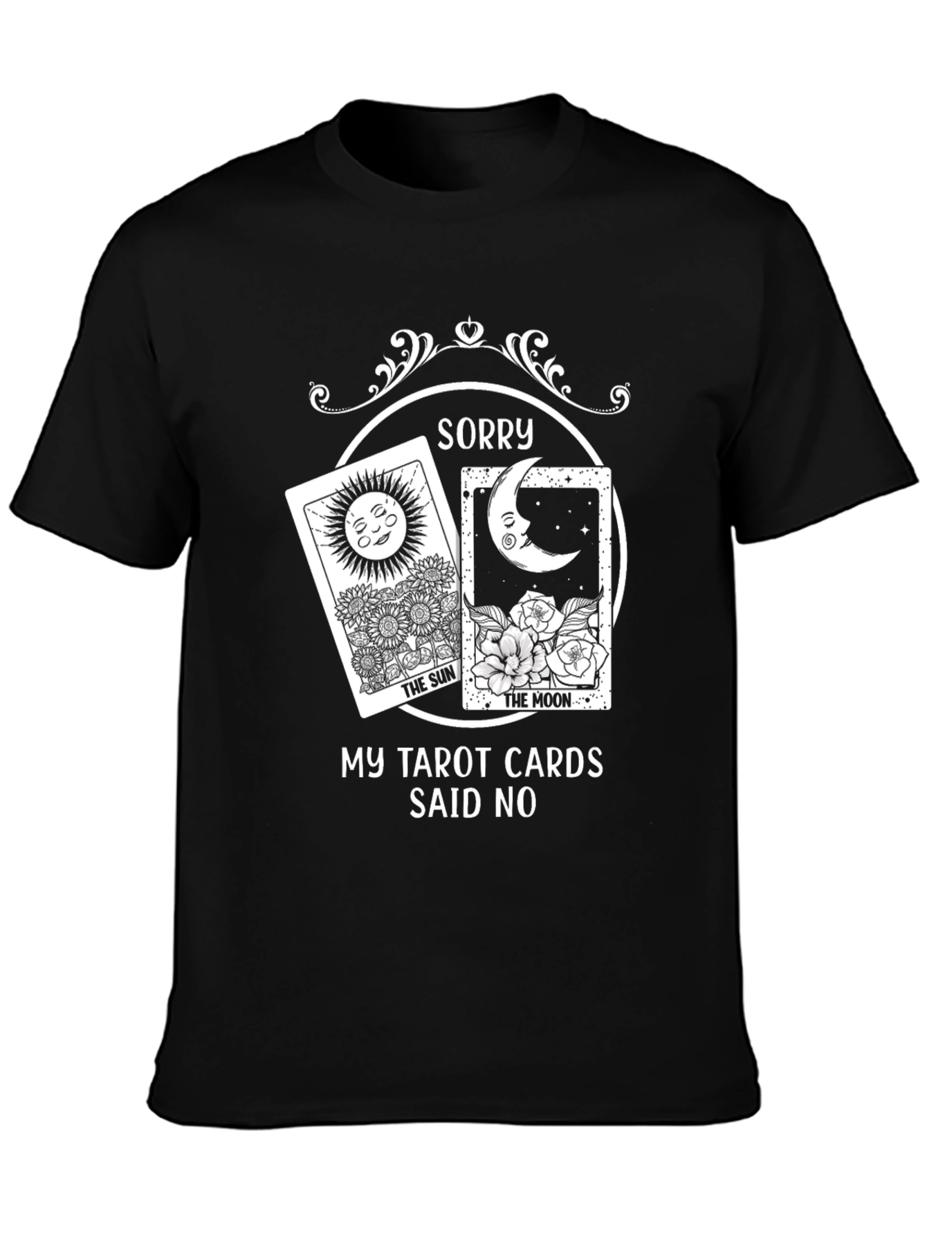 Sorry Tarot Cards Said No Graphic Tee