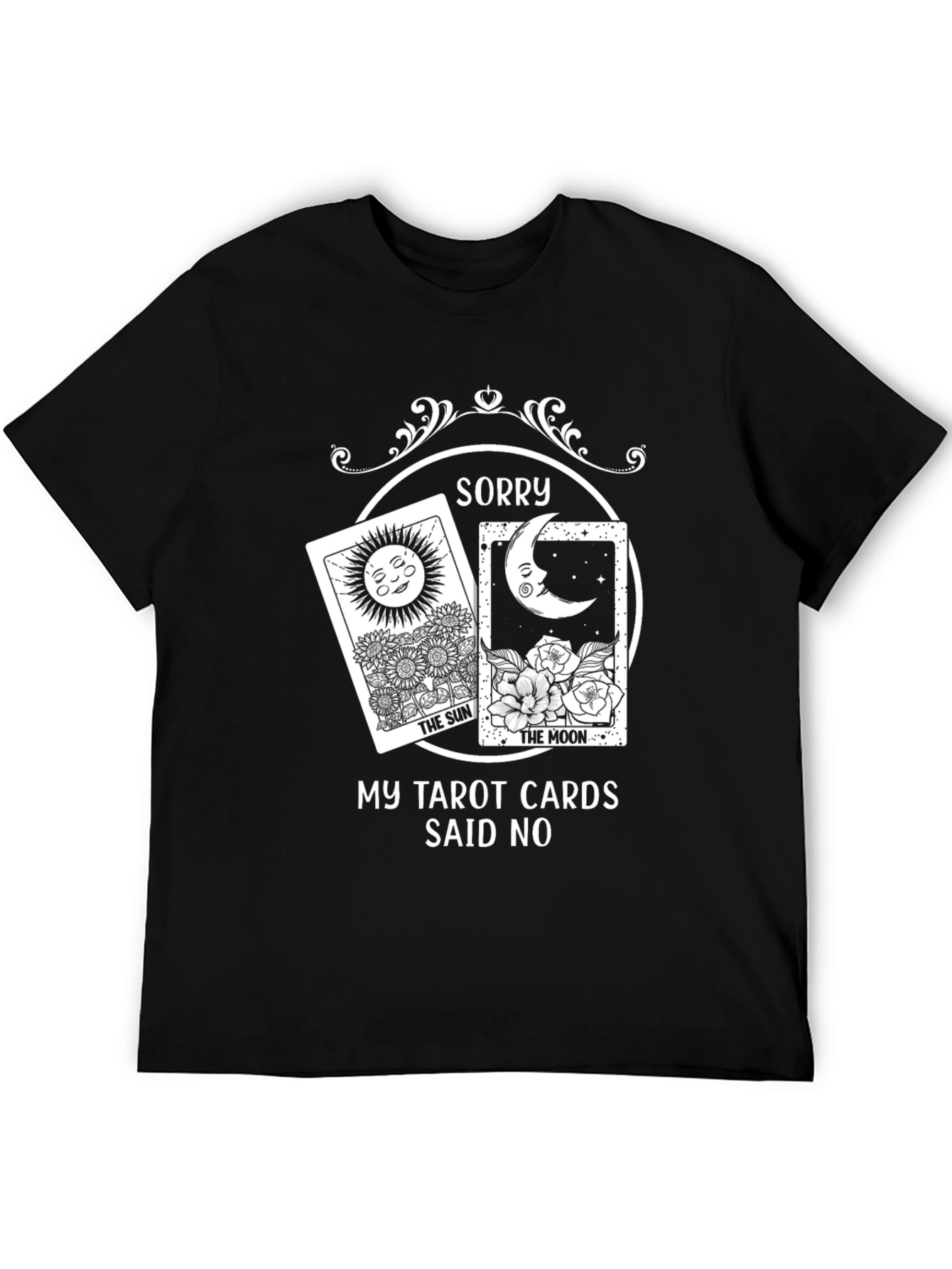 Sorry Tarot Cards Said No Graphic Tee