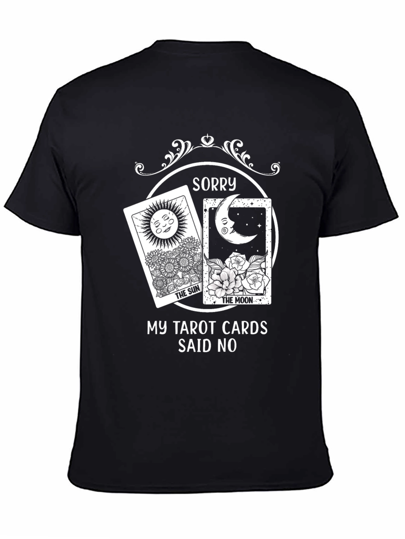 Sorry Tarot Cards Said No Graphic Tee