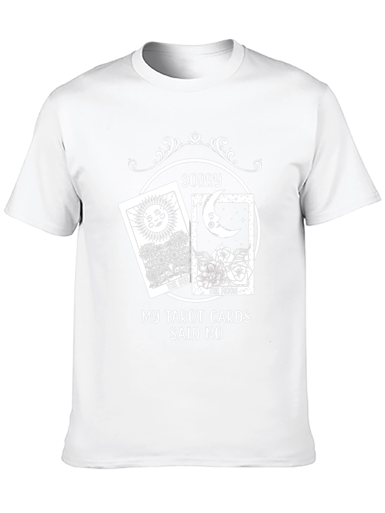 Sorry Tarot Cards Said No Graphic Tee