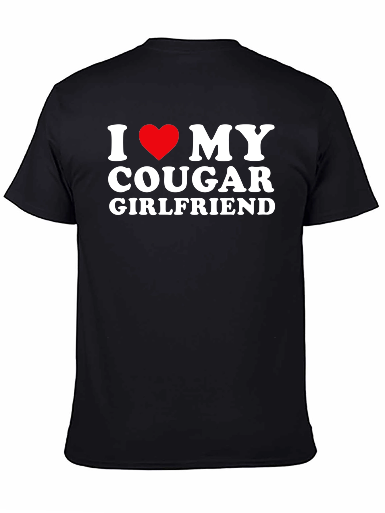 I Love My Cougar Girlfriend Black T-Shirt
