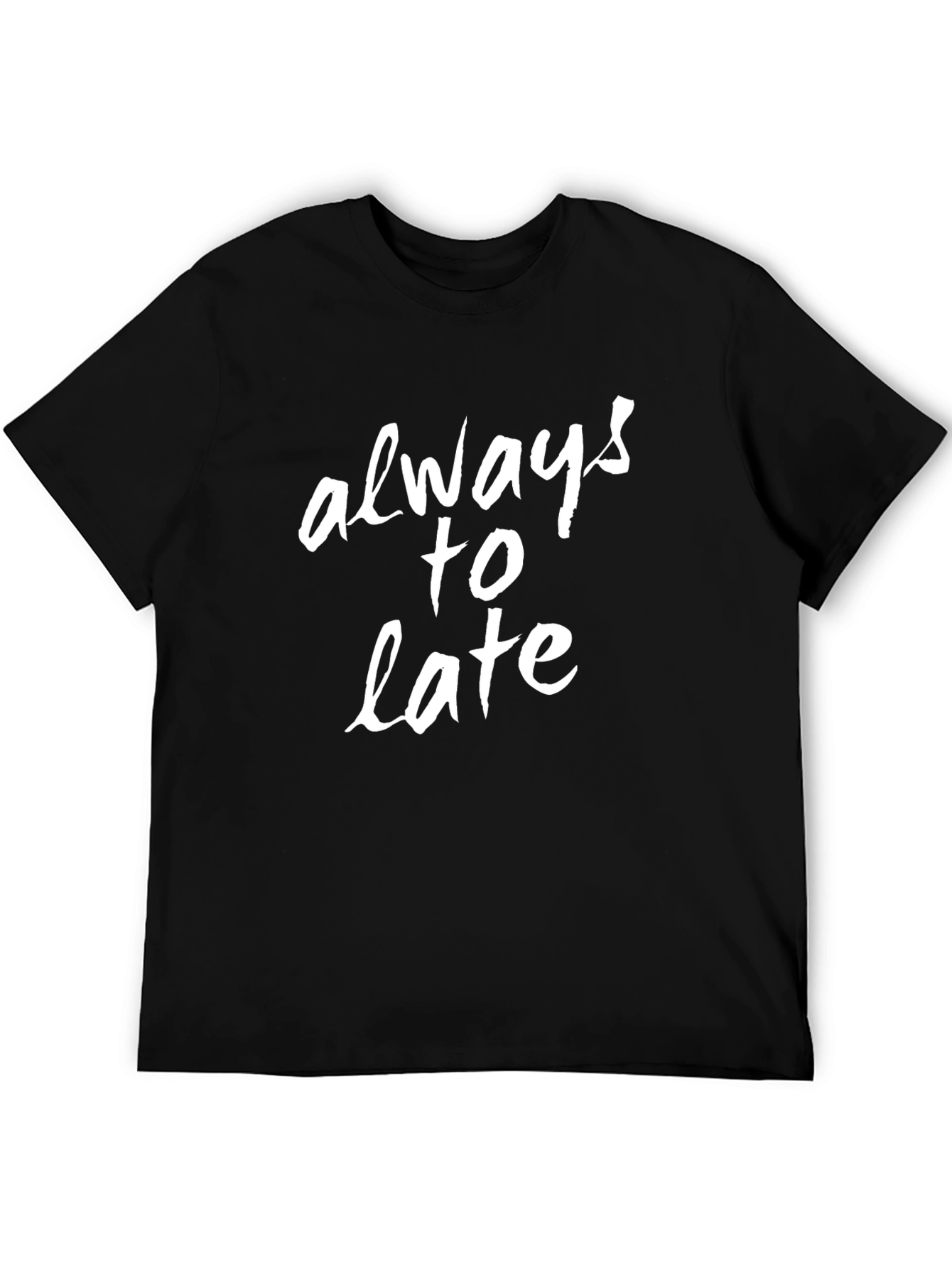 Always Too Late Graphic Tee - Black Casual Shirt