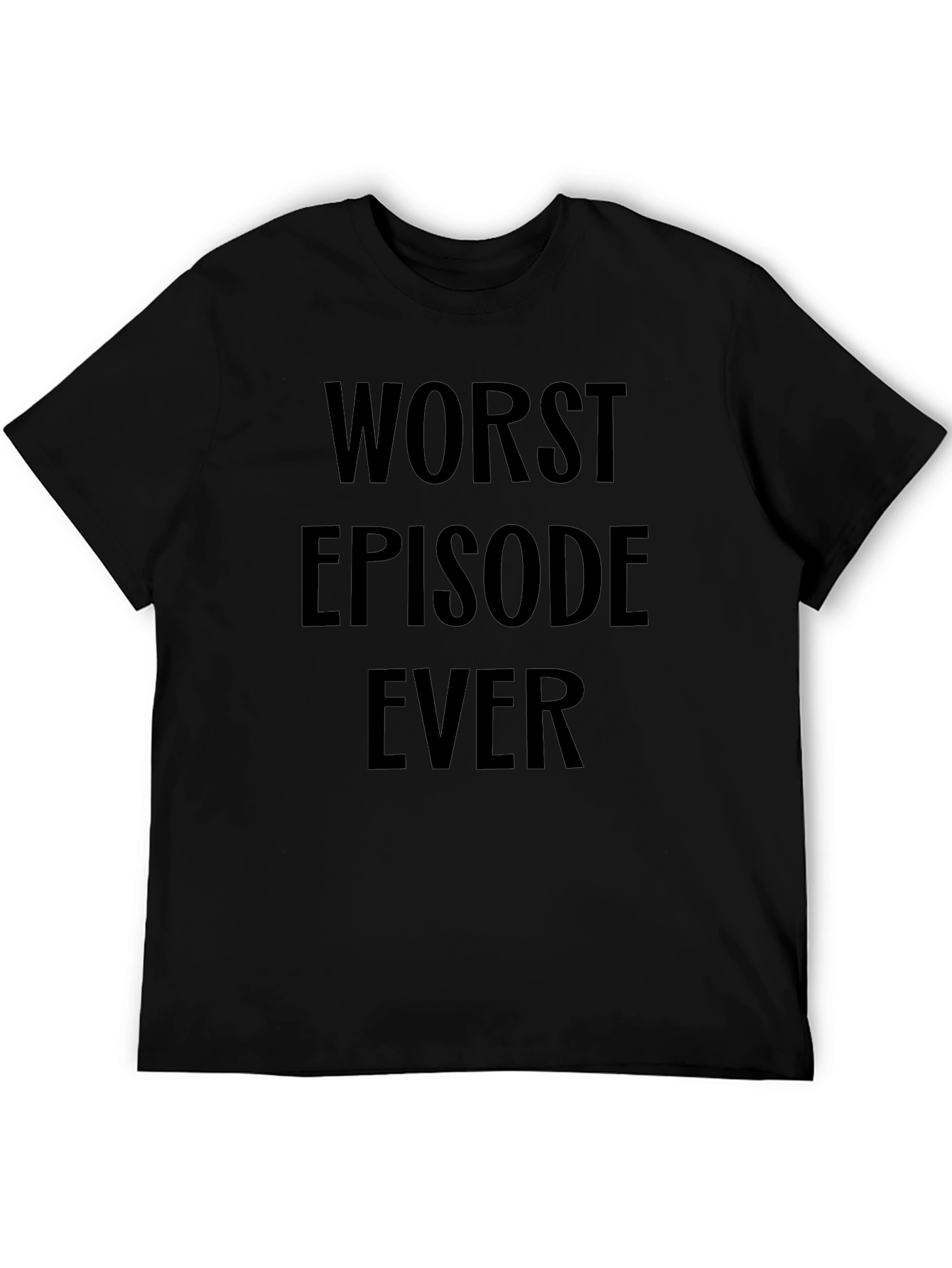 Worst Episode Ever T-Shirt - Funny Sarcastic Tee