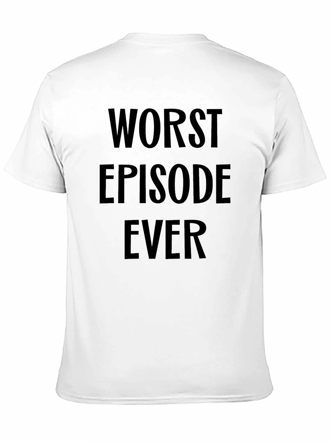Worst Episode Ever T-Shirt - Funny Sarcastic Tee