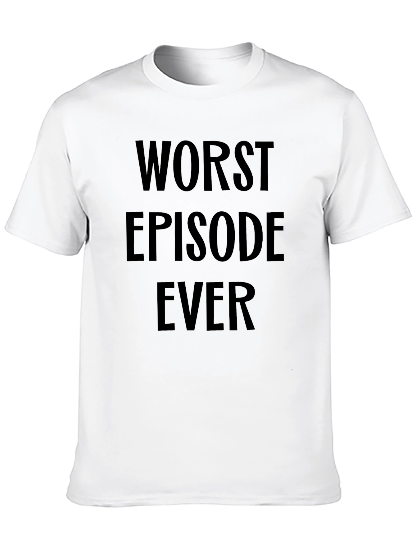Worst Episode Ever T-Shirt - Funny Sarcastic Tee