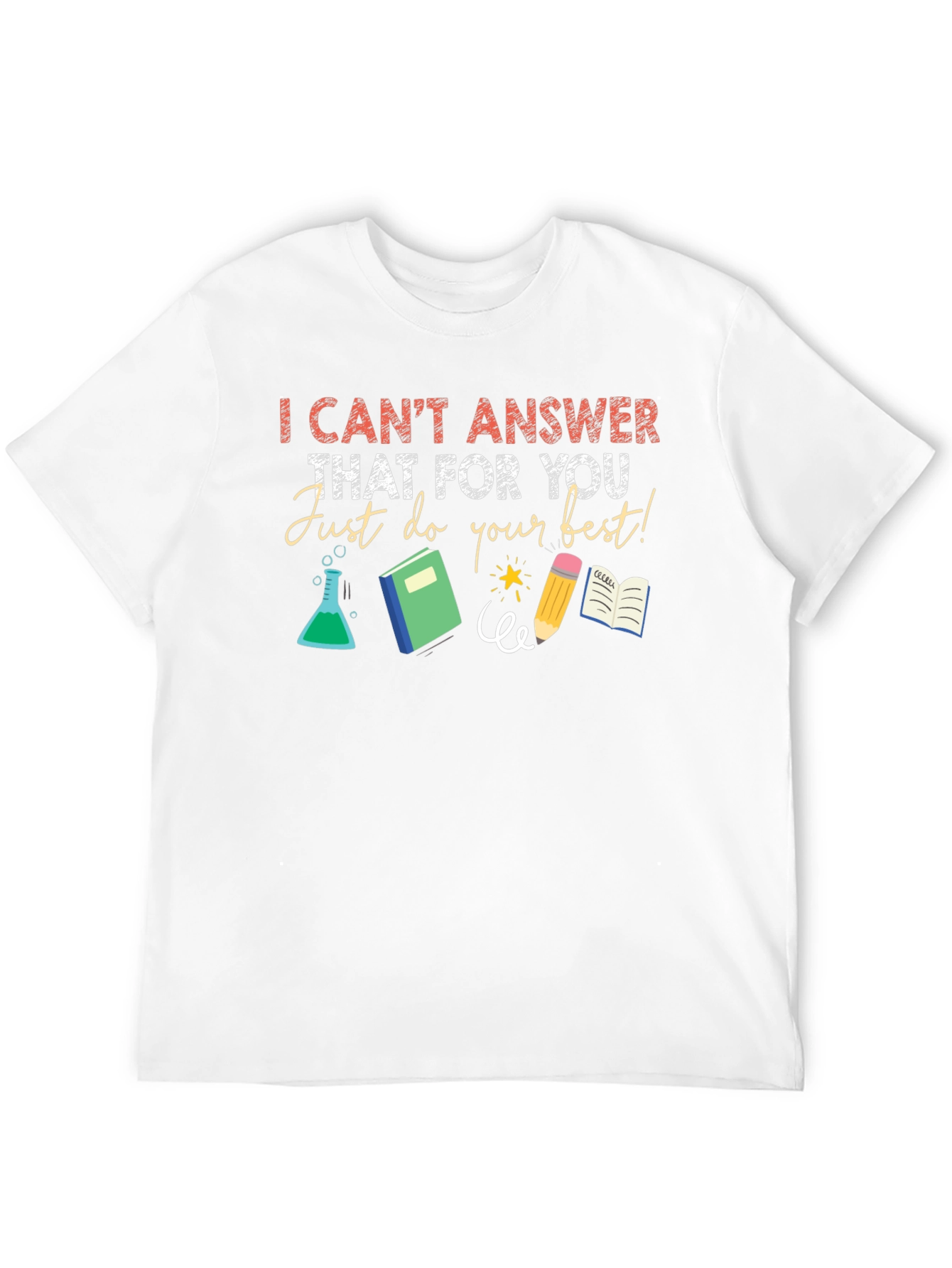 I Cant Answer That Teacher T-Shirt
