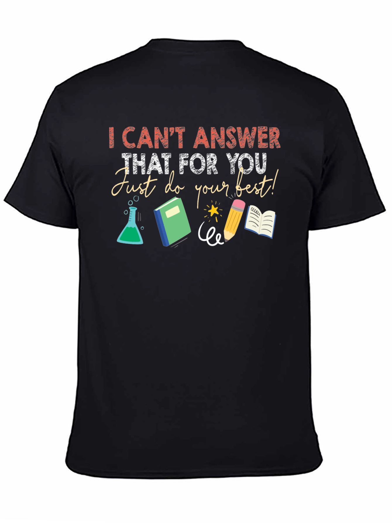 I Cant Answer That Teacher T-Shirt