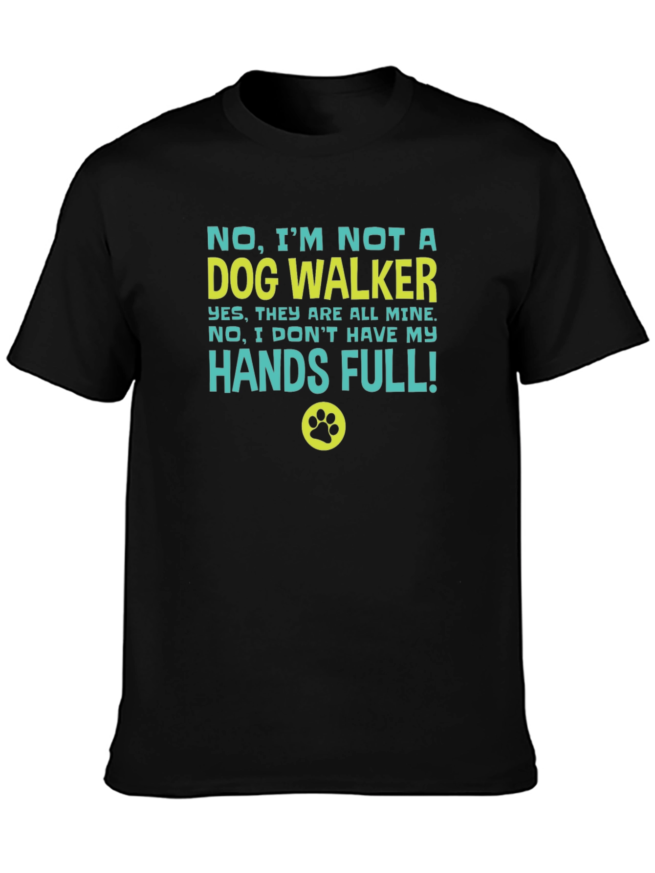 Funny Dog Owner T-Shirt - Hands Full