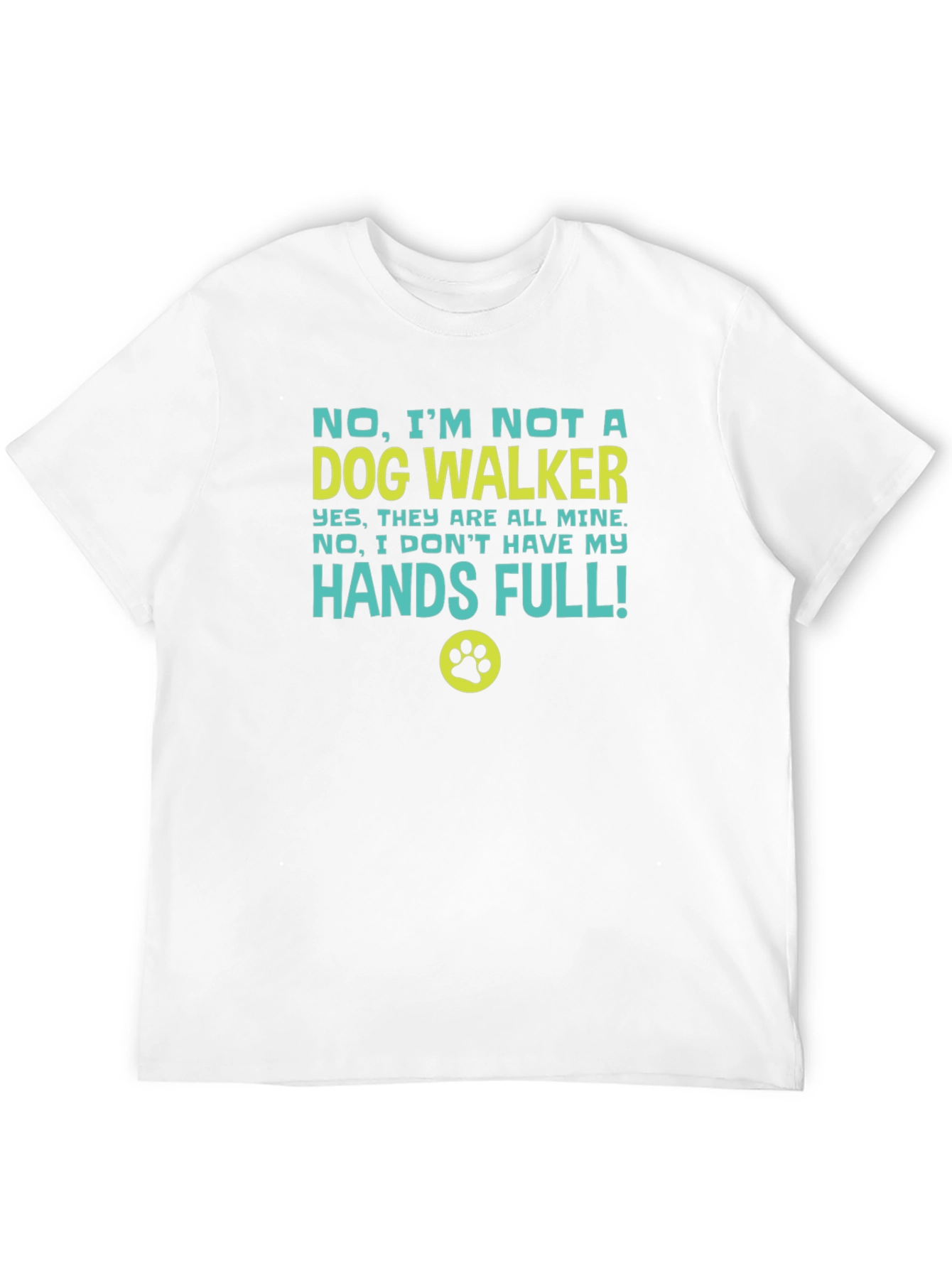 Funny Dog Owner T-Shirt - Hands Full