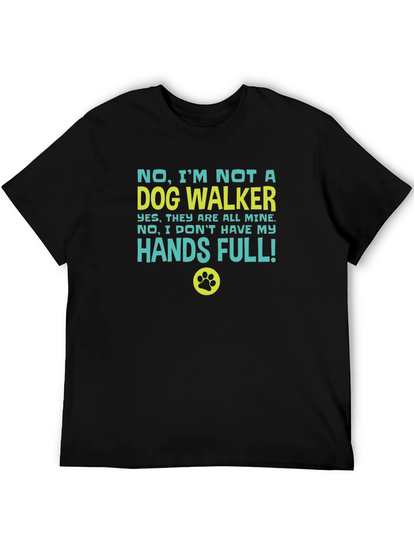 Funny Dog Owner T-Shirt - Hands Full