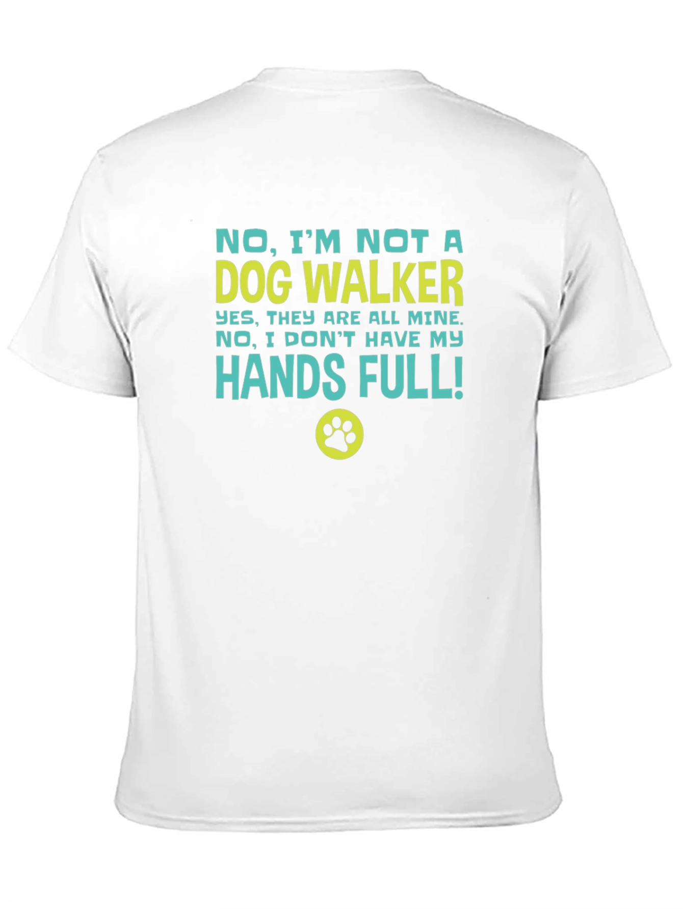 Funny Dog Owner T-Shirt - Hands Full