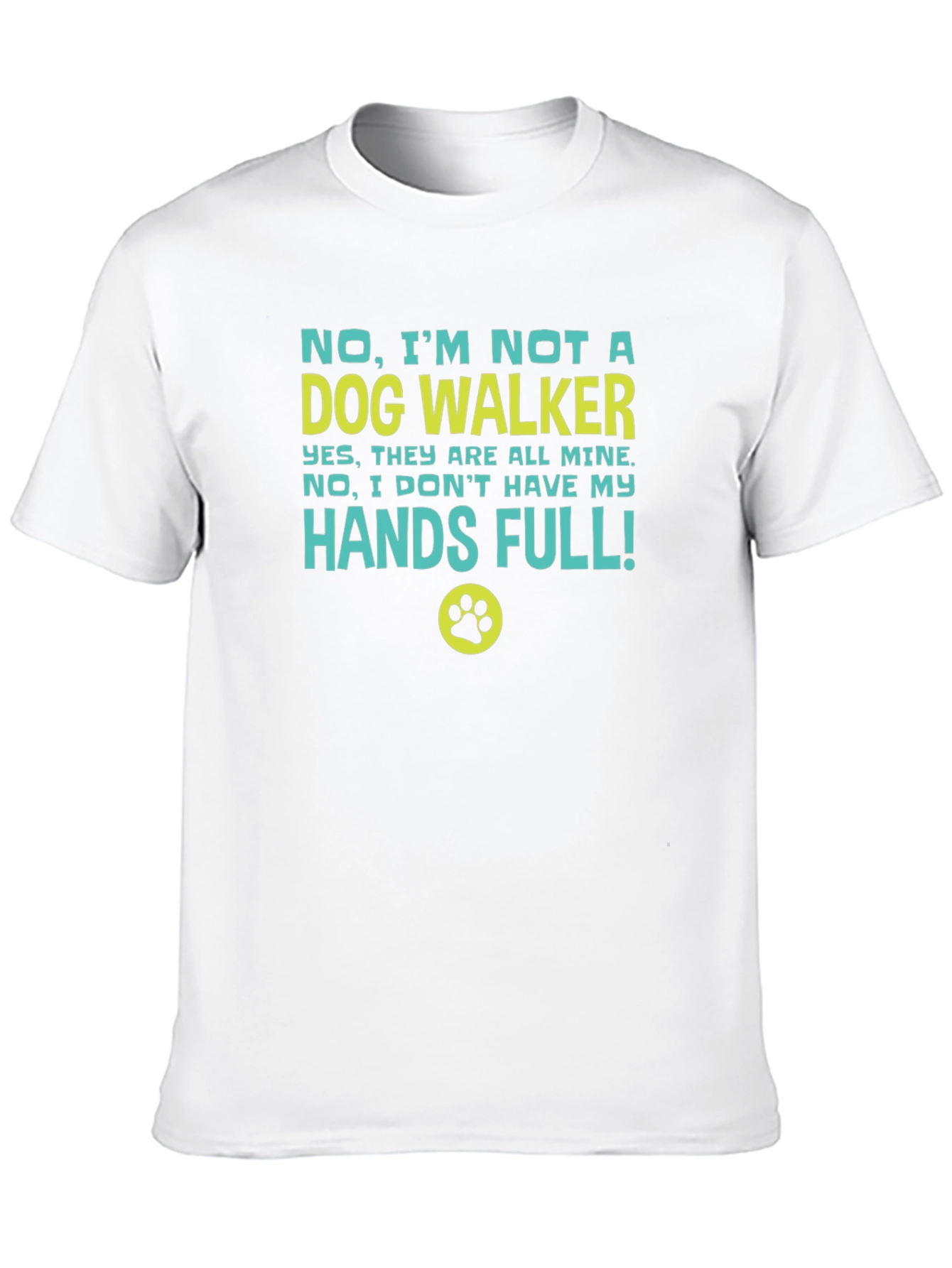 Funny Dog Owner T-Shirt - Hands Full
