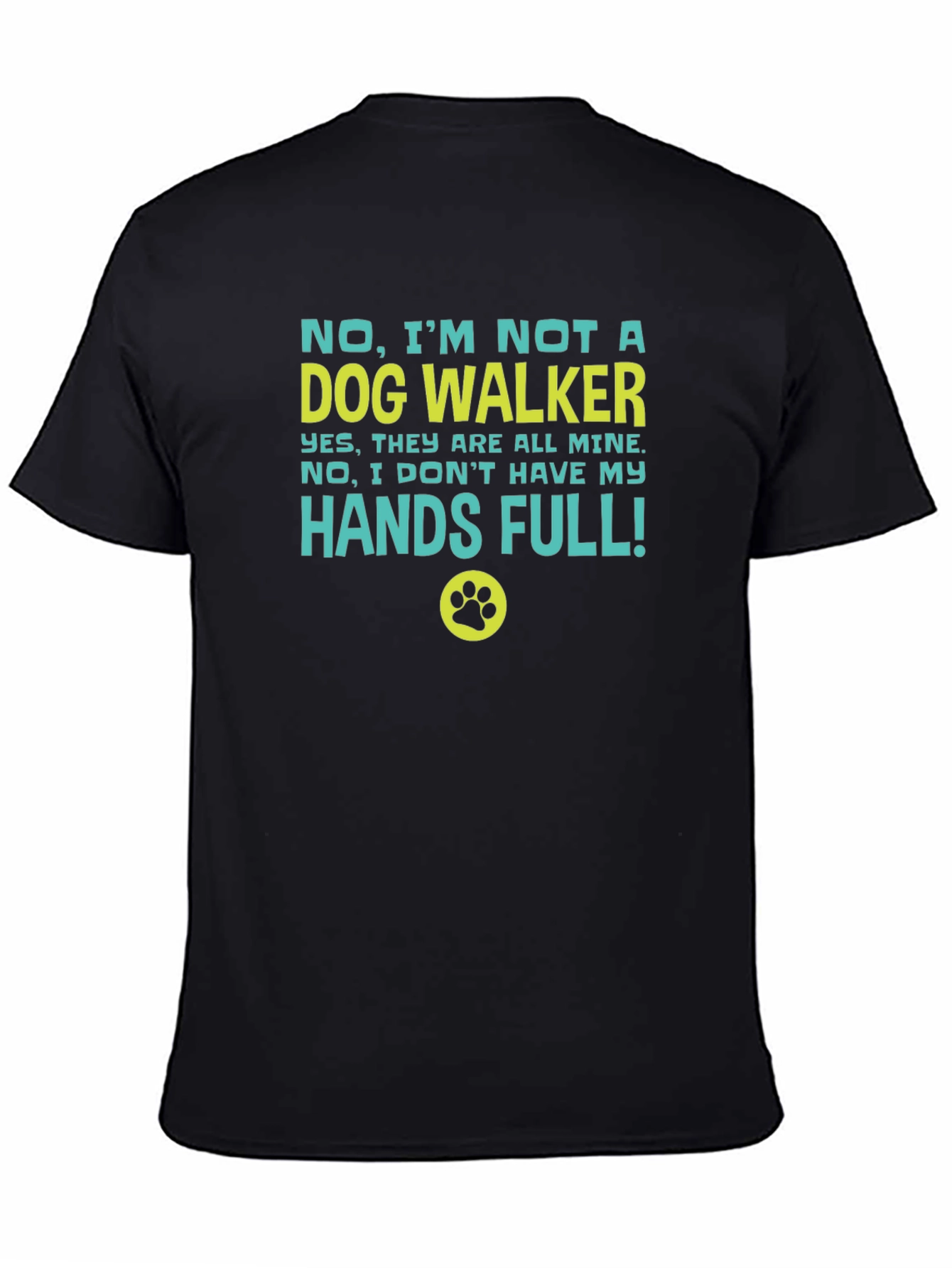 Funny Dog Owner T-Shirt - Hands Full