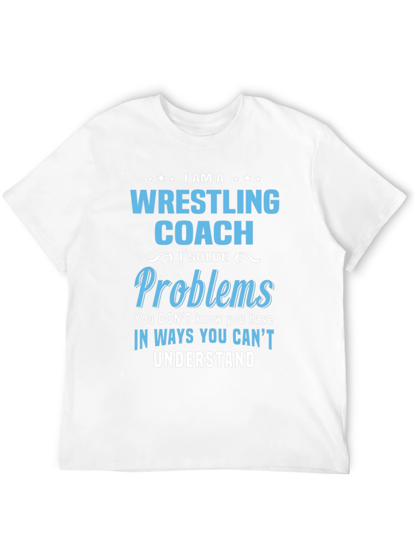 Wrestling Coach T-Shirt: I Solve Problems Tee