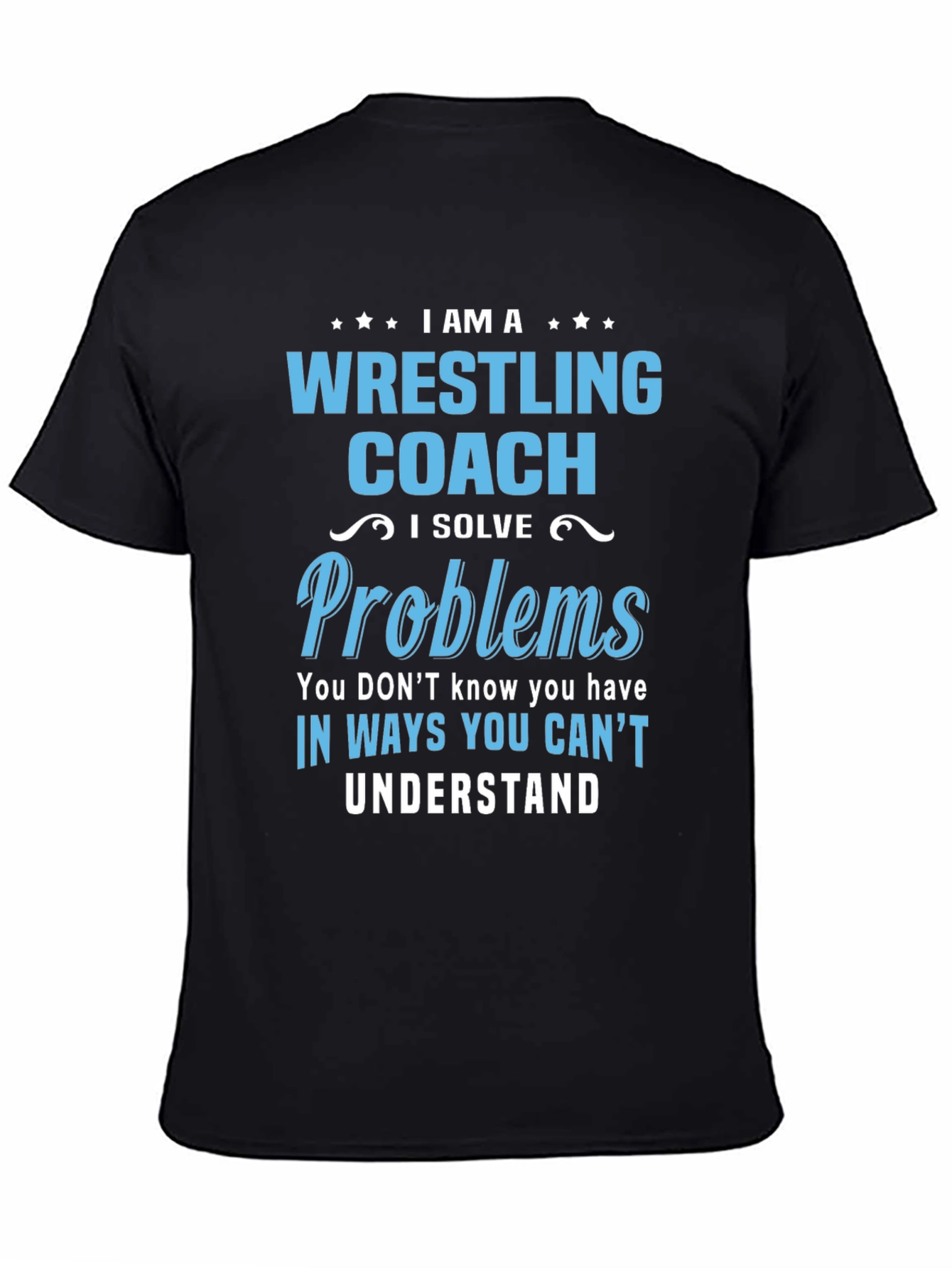 Wrestling Coach T-Shirt: I Solve Problems Tee