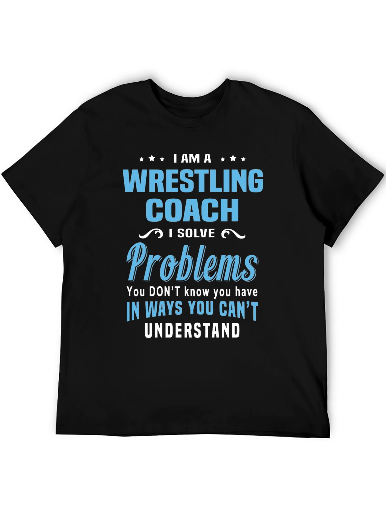 Wrestling Coach T-Shirt: I Solve Problems Tee