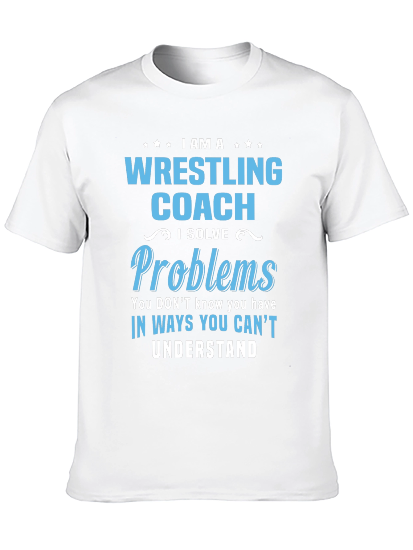 Wrestling Coach T-Shirt: I Solve Problems Tee