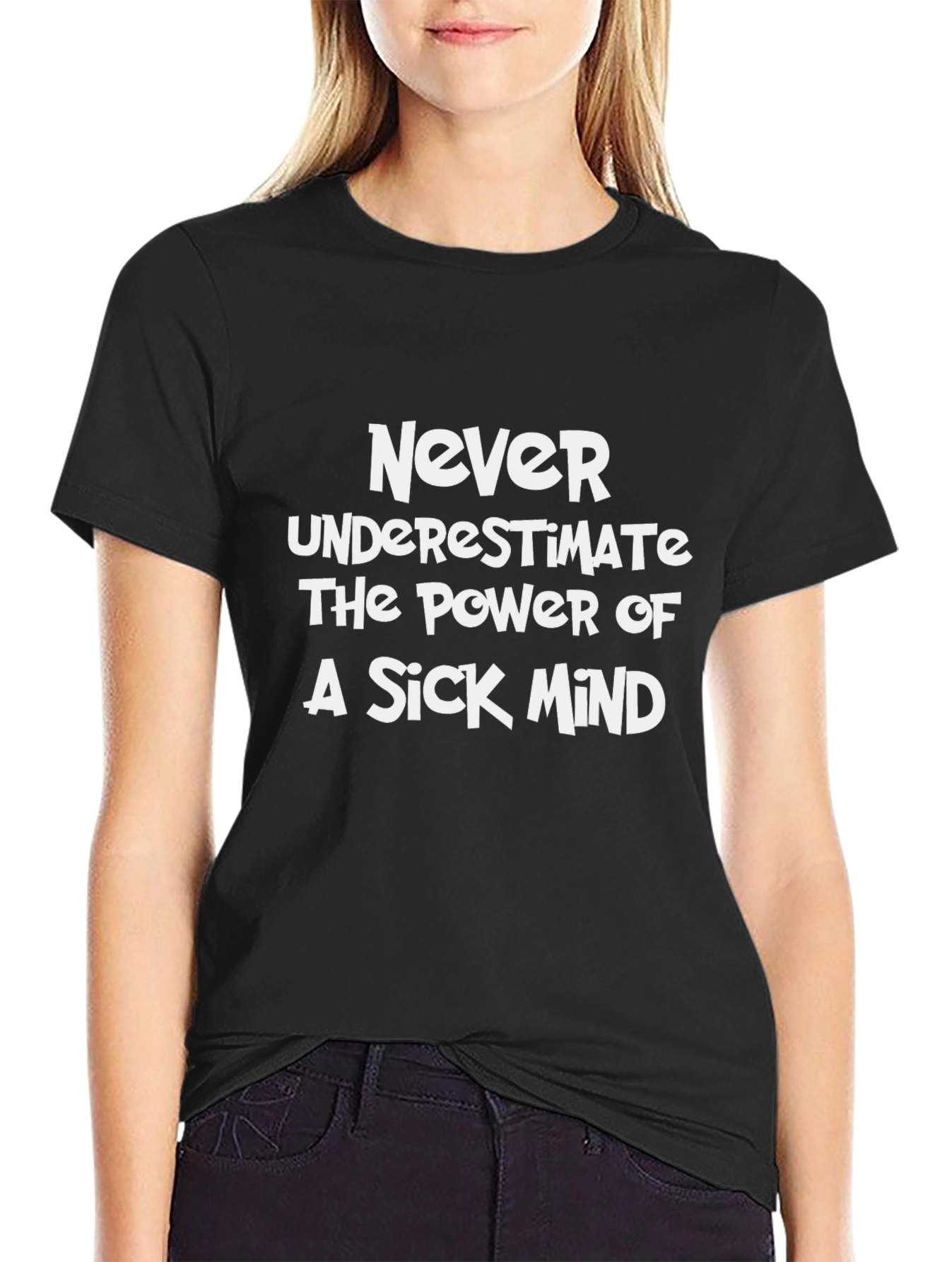 Never Underestimate a Sick Mind T-Shirt