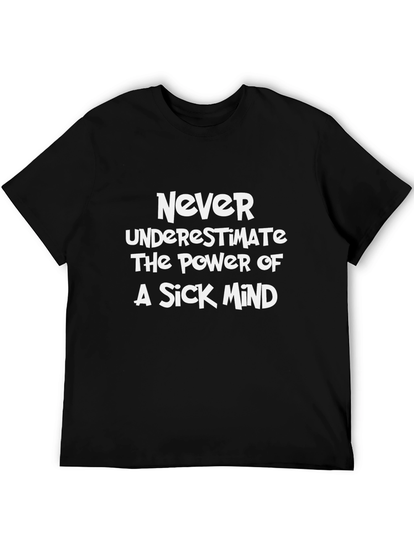 Never Underestimate a Sick Mind T-Shirt
