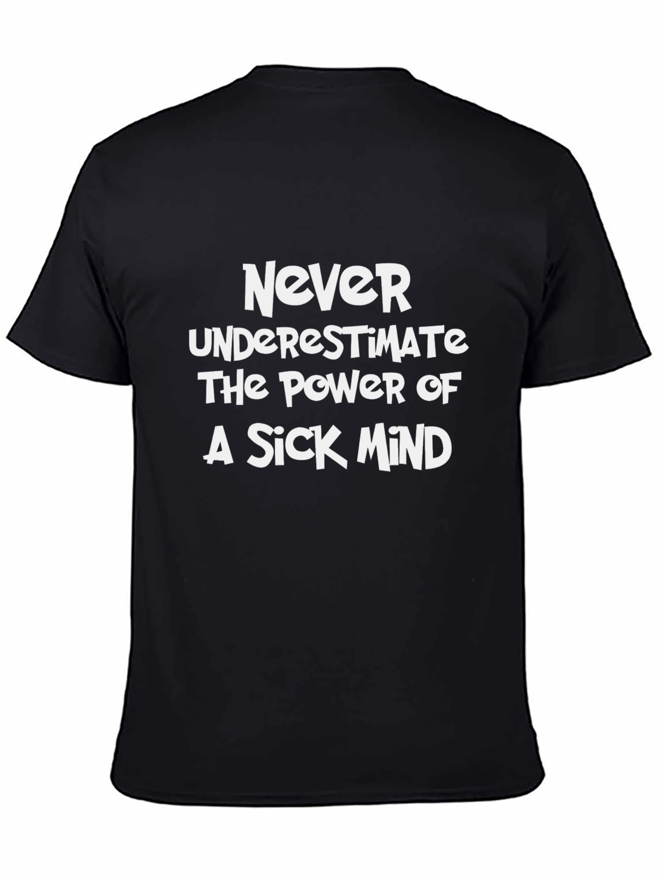 Never Underestimate a Sick Mind T-Shirt