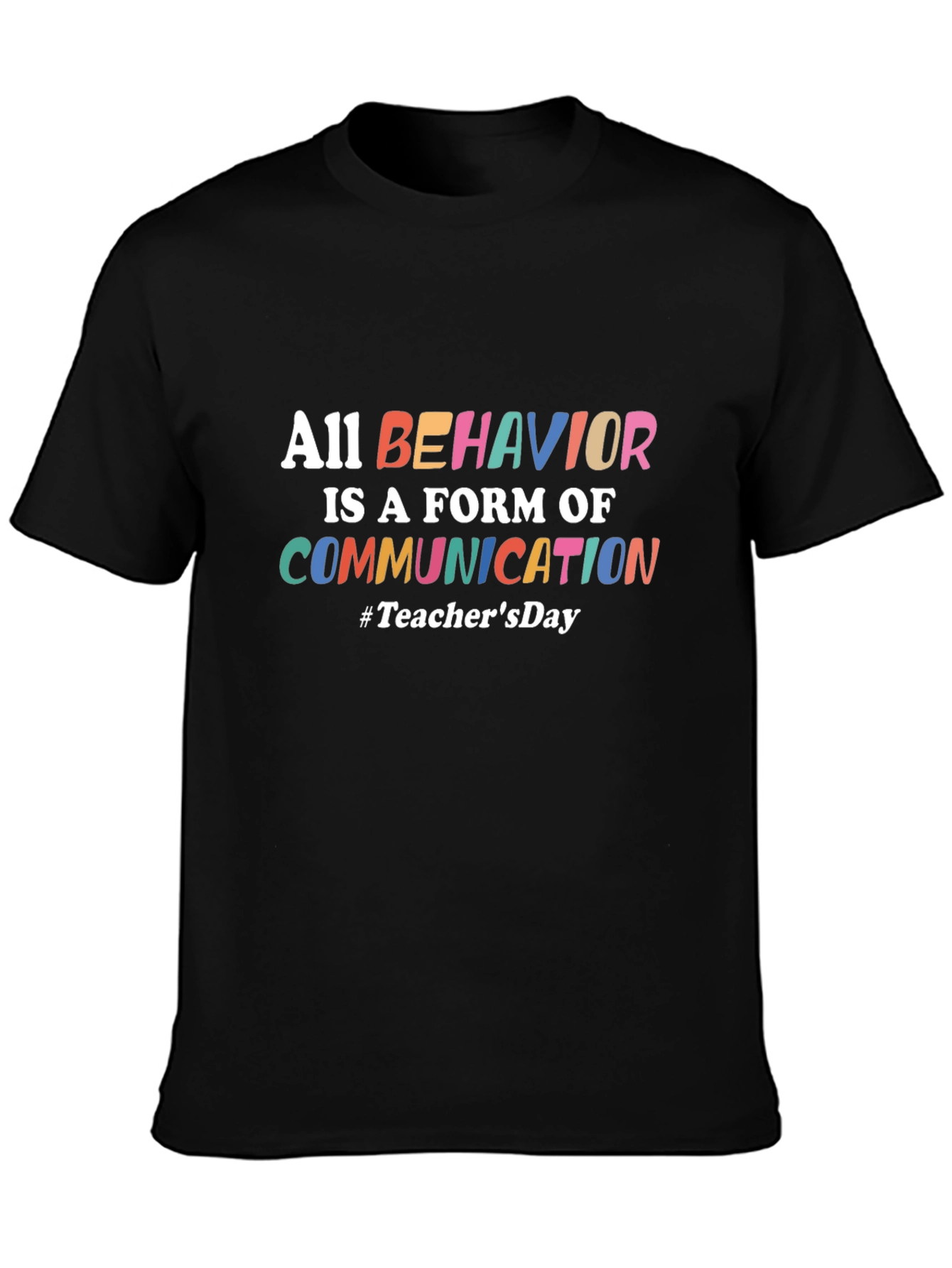 All Behavior is Communication Teachers Day T-Shirt