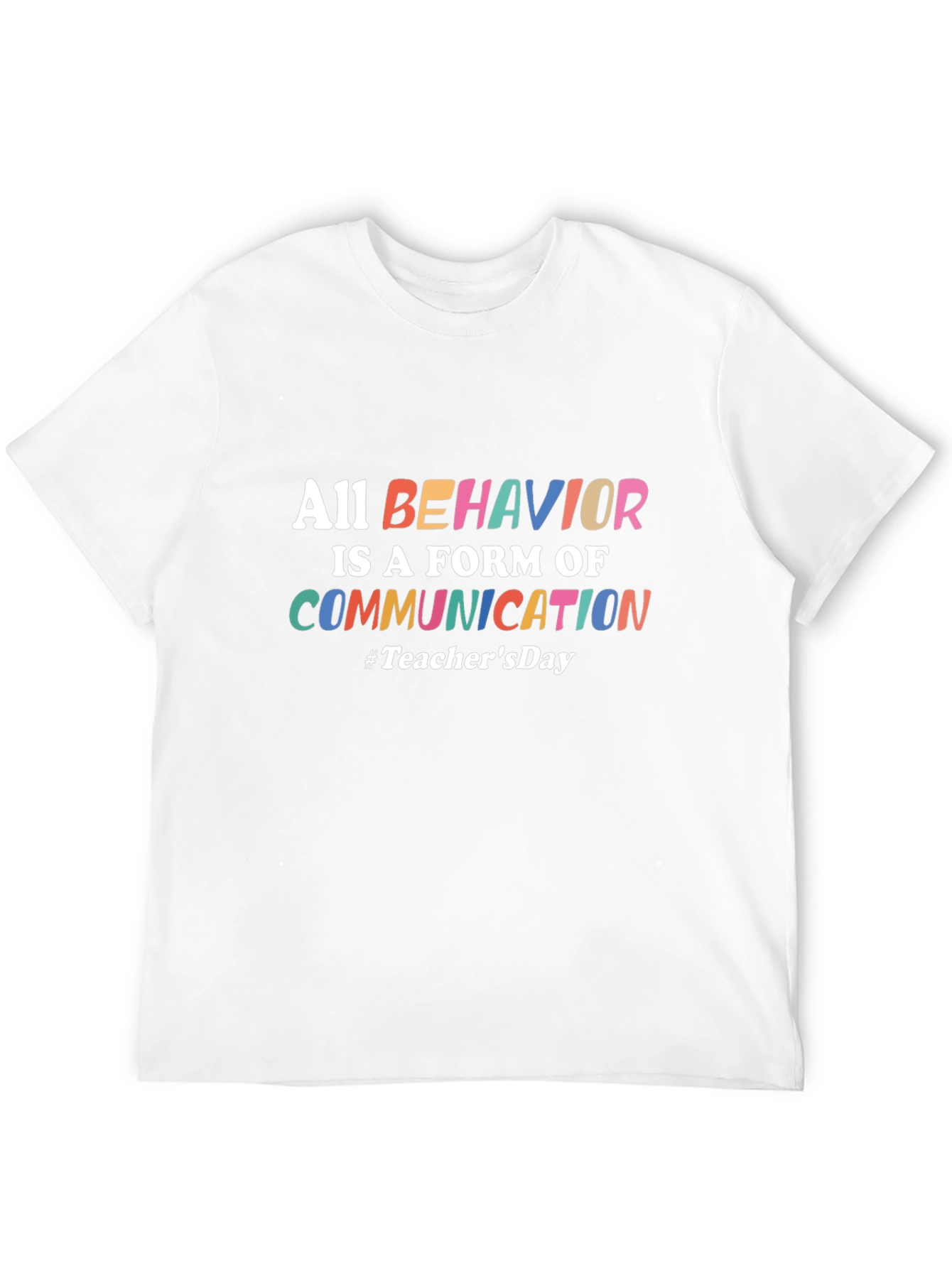 All Behavior is Communication Teachers Day T-Shirt