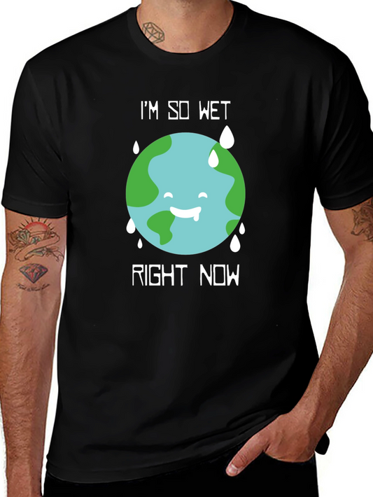 Im So Wet Earth Graphic T-Shirt