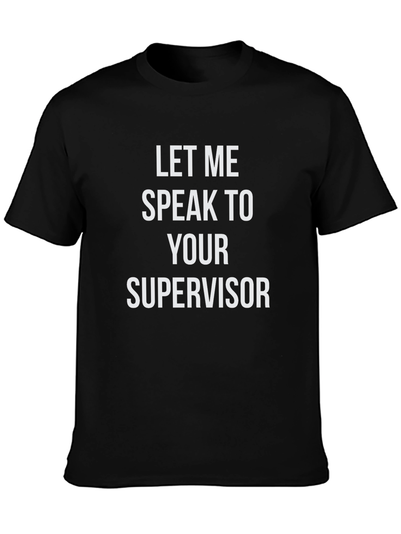 Speak To Supervisor T-Shirt