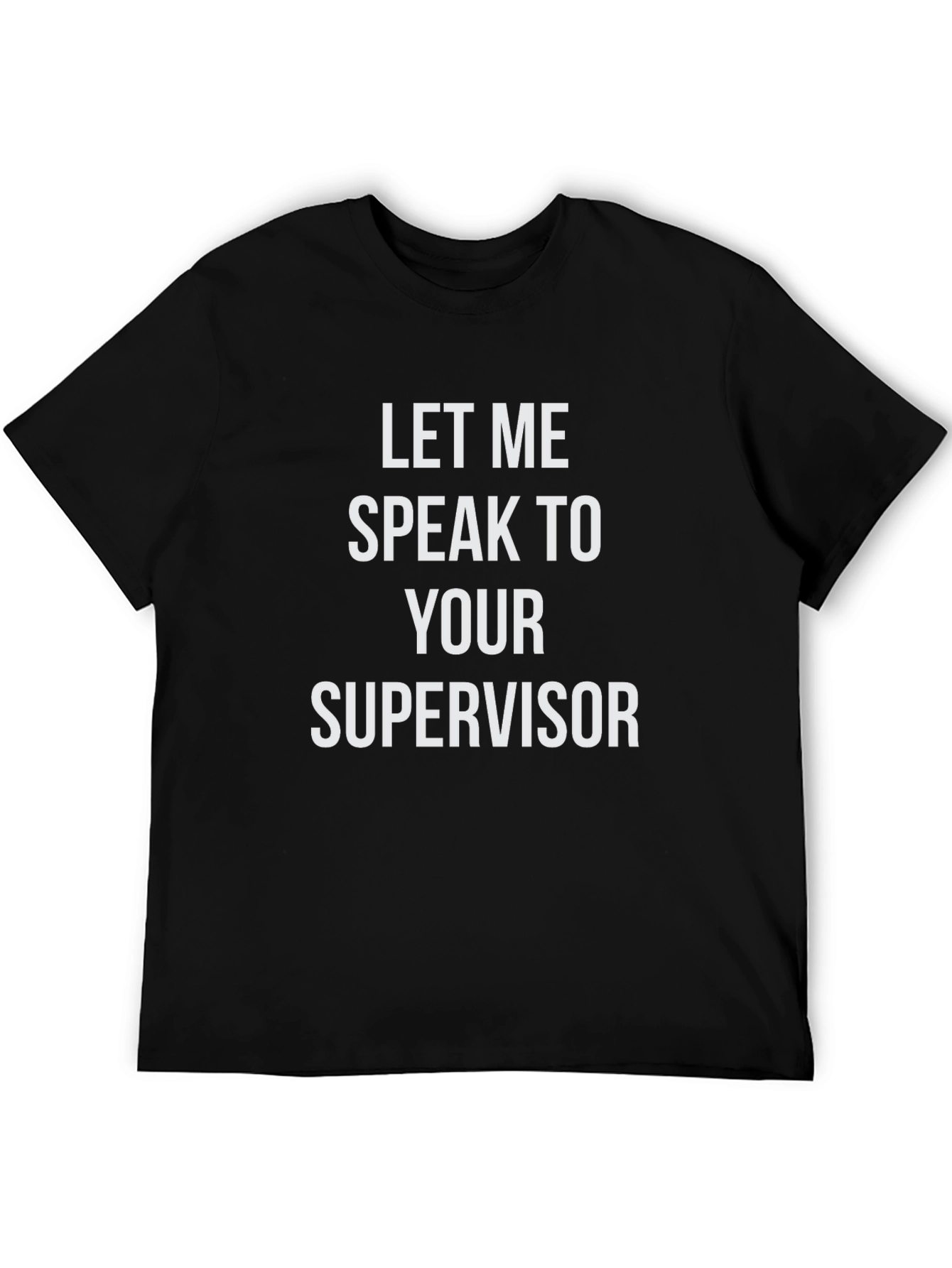 Speak To Supervisor T-Shirt