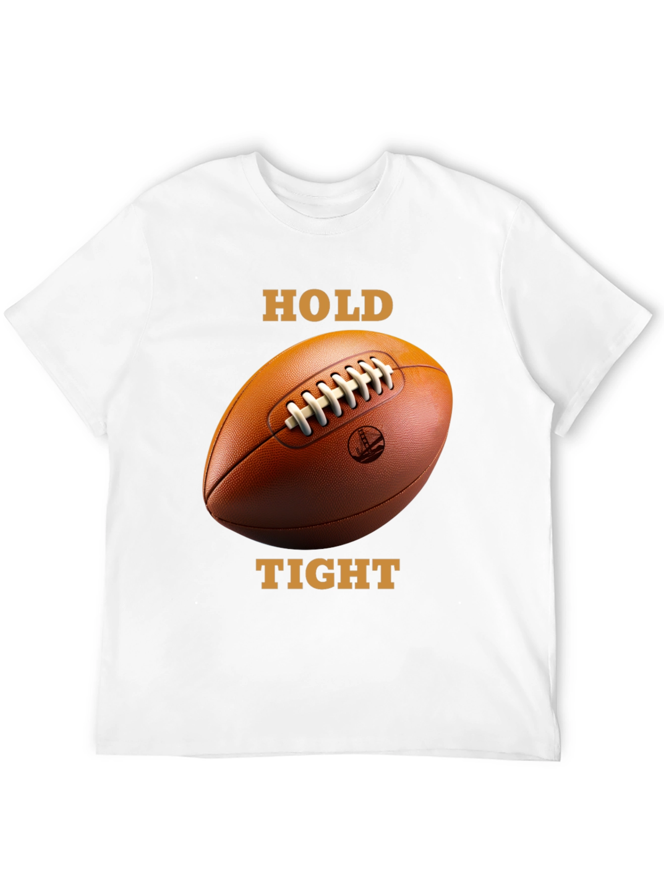 Hold Tight Football T-Shirt
