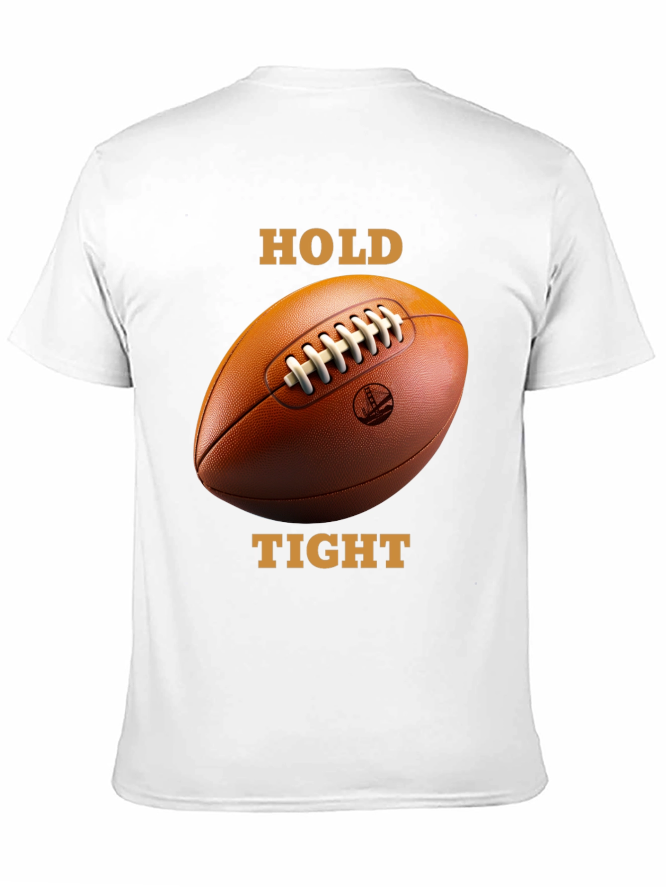 Hold Tight Football T-Shirt