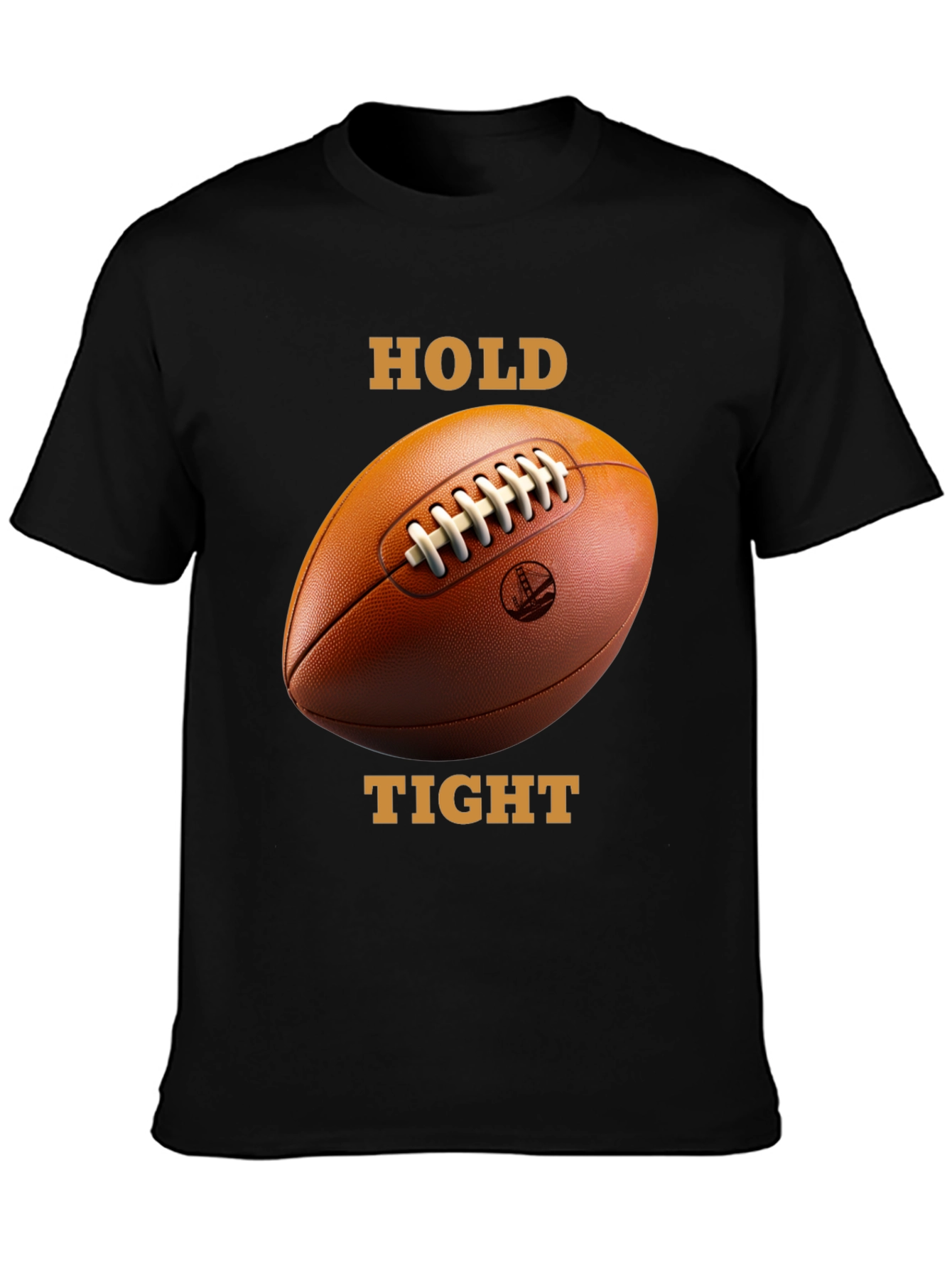Hold Tight Football T-Shirt