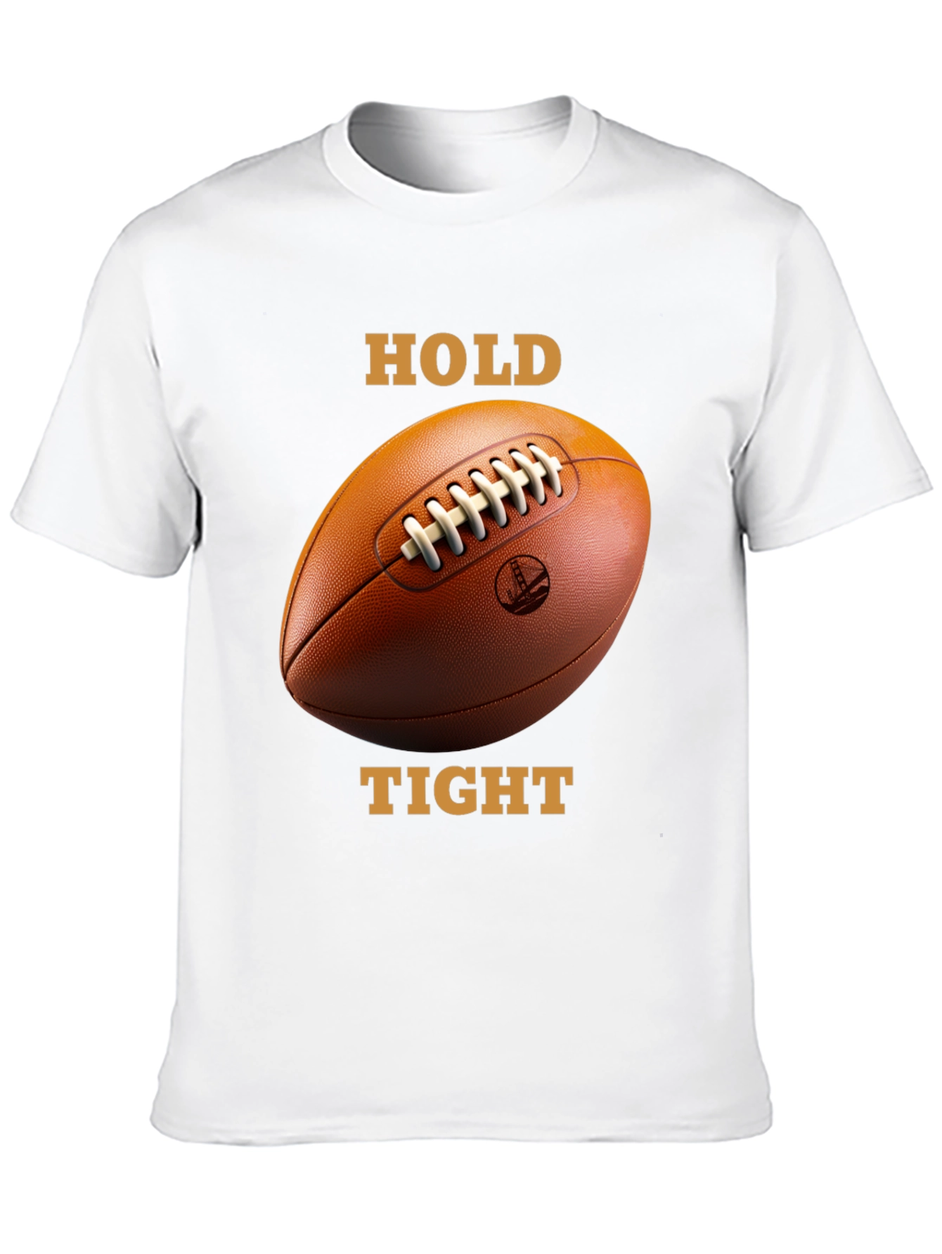Hold Tight Football T-Shirt